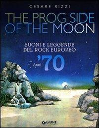 17278538531886-librotheprogsideofthemoonsuonieleggendedelrockeuropeoanni70edizillustrataeditoregiuntieditoreanno2010