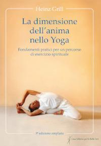 17278544016331-libroladimensionedellanimanelloyogafondamentipraticiperunpercorsodieserciziospiritualeeditorestephanwunderlichanno2019