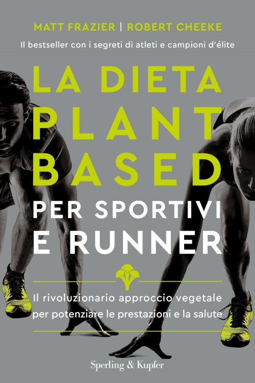 17278598450272-libroladietaplantbasedpersportivierunnerilrivoluzionarioapprocciovegetaleperpotenziareleprestazionielasaluteeditoresperlingkupferanno2022