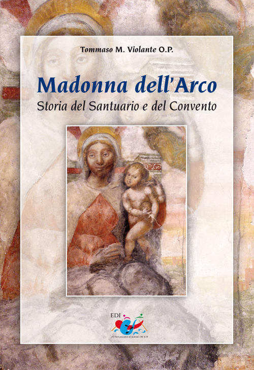 17278599787076-libromadonnadellarcostoriadelsantuarioedelconventoeditoreeditricedomenicanaitalianaanno2009