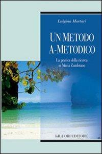 17278605518395-librounmetodoametodicolapraticadellaricercainmariazambranoeditoreliguorianno2006