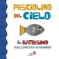 17278611094201-libropesciolinodelcieloilbattesimoraccontatoaibambiniedizillustrataeditoresanpaoloedizionianno2014