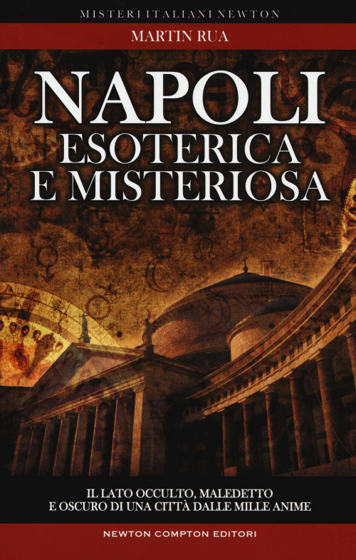 17278620117022-libronapoliesotericaemisteriosaillatooccultomaledettoeoscurodellacittadellasirenaeditorenewtoncomptoneditorianno2017