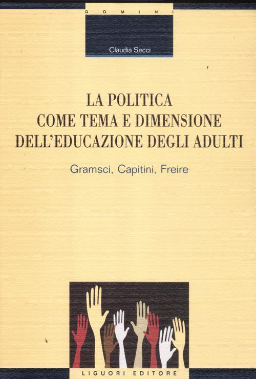 17278621759481-librolapoliticacometemaedimensionedelleducazionedegliadultigramscicapitinifreireeditoreliguorianno2012