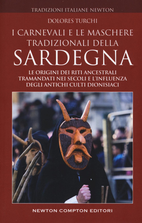 17278628335153-libroicarnevalielemascheretradizionalidellasardegnaleoriginideiritiancestralitramandatineisecolielinfluenzadegliantichicultidionisiacieditorenewtoncomptoneditorianno2019