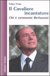 17278644947004-libroilcavaliereincantatorechieveramenteberlusconieditorededaloanno2003