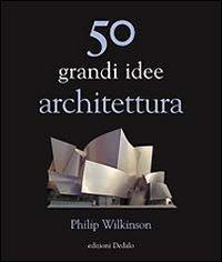 17278646522661-libro50grandiideearchitetturaeditorededaloanno2010