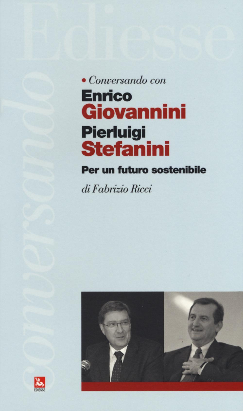 17278649804725-libroconversandoconenricogiovanniniepierluigistefaniniperunfuturosostenibileeditorefuturaanno2019