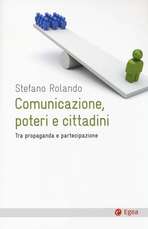 17278651405638-librocomunicazionepoteriecittadinitrapropagandaepartecipazioneeditoreegeaanno2014