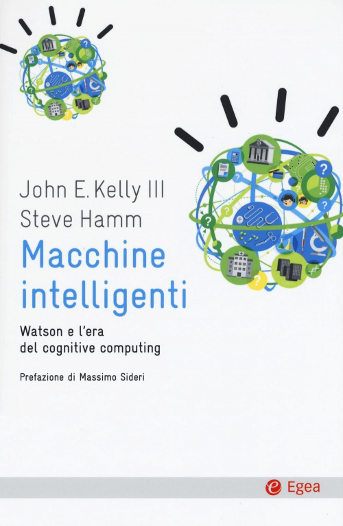 17278651484334-libromacchineintelligentiwatsoneleradelcognitivecomputingeditoreegeaanno2016