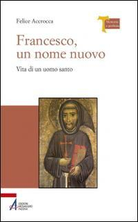 1727865933862-librofrancescounnomenuovovitadiunuomosantoeditoreempanno2014