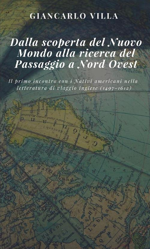 17278659475565-librodallascopertadelnuovomondoallaricercadelpassaggioanordovestilprimoincontroconinativiamericaninellaletteraturadiviaggioinglese14971612editorestreetlibanno2017