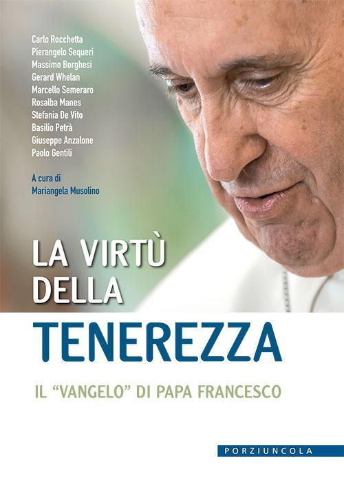 17278659567373-librolavirtudellatenerezzailvangelodipapafrancescoeditoreporziuncolaanno2019