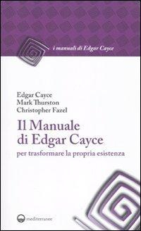 17278660081556-libroilmanualediedgarcaycepertrasformarelapropriaesistenzaeditoreedizionimediterraneeanno2010