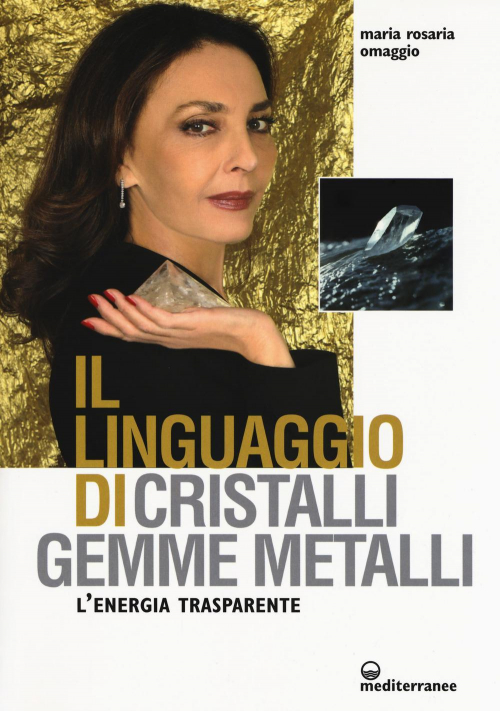 17278660779986-libroillinguaggiodicristalligemmemetallilenergiatrasparenteeditoreedizionimediterraneeanno2018