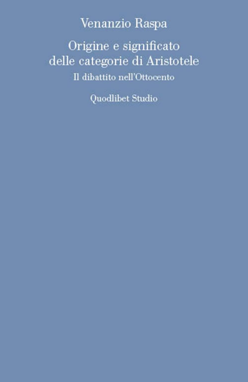 17278675137076-libroorigineesignificatodellecategoriediaristoteleildibattitonellottocentoeditorequodlibetanno2020