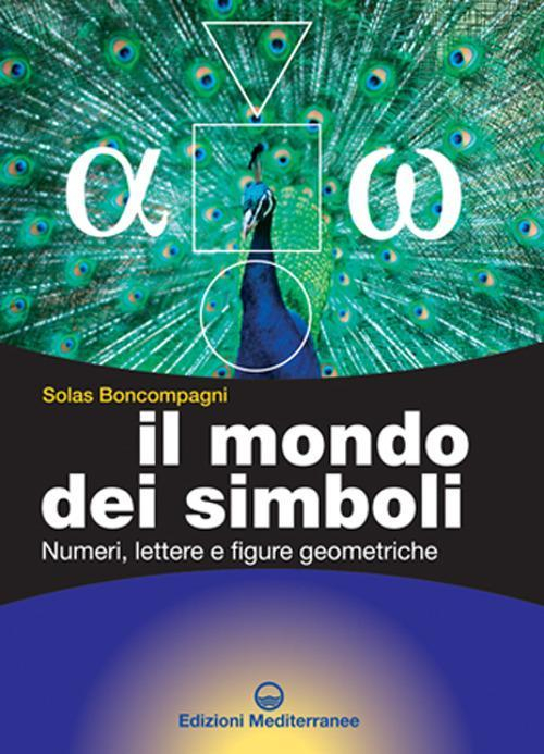 17278677122266-libroilmondodeisimbolinumerilettereefiguregeometricheeditoreedizionimediterraneeanno2006