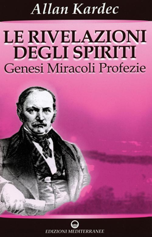 17278677254256-librolerivelazionideglispiritivol1genesimiracoliprofezieeditoreedizionimediterraneeanno2008