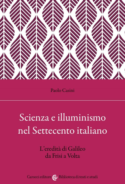 17278683152049-libroscienzaeilluminismonelsettecentoitalianolereditadigalileodafrisiavoltaeditorecaroccianno2022