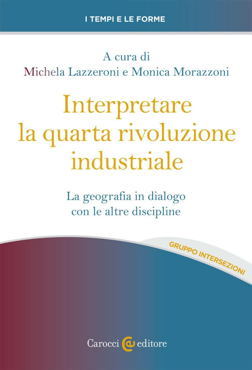 17278690331421-librointerpretarelaquartarivoluzioneindustrialelageografiaindialogoconlealtredisciplineeditorecaroccianno2021