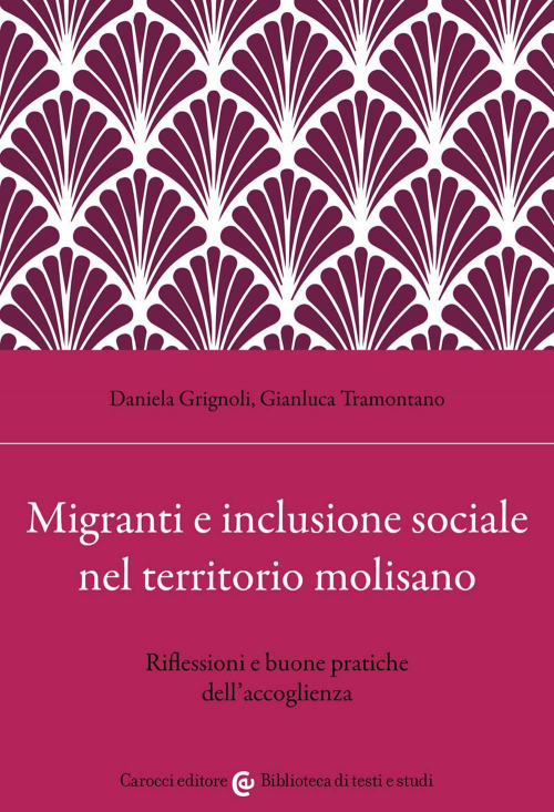 17278698970078-libromigrantieinclusionesocialenelterritoriomolisanoriflessioniebuonepratichedellaccoglienzaeditorecaroccianno2022