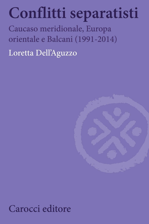 17278699375322-libroconflittiseparatisticaucasomeridionaleeuropaorientaleebalcani19912014editorecaroccianno2020