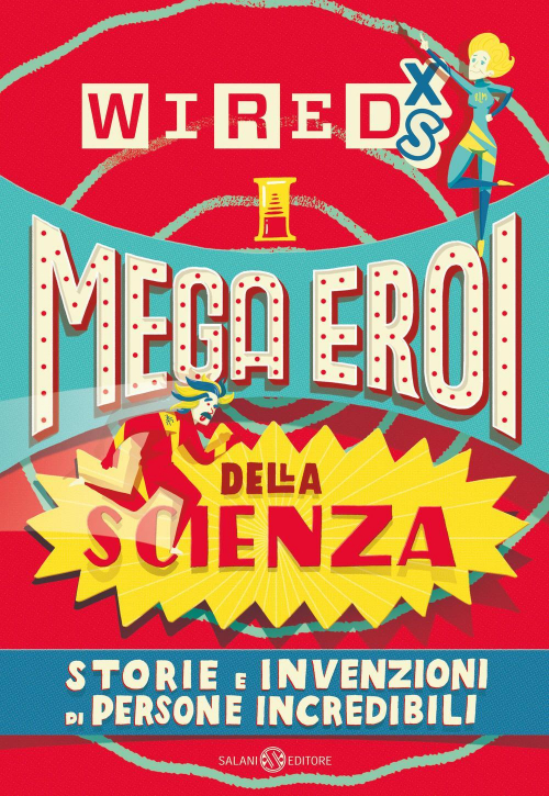 17278706905607-libromegaeroidellascienzastorieeinvenzionidipersoneincredibiliwiredxseditoresalanianno2019