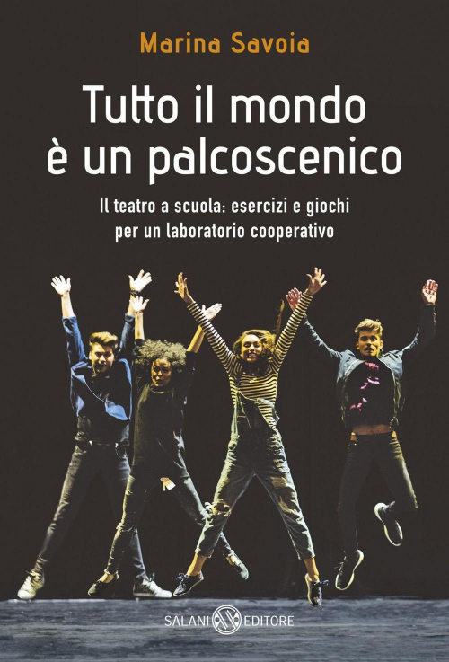 17278707343658-librotuttoilmondoeunpalcoscenicoilteatroascuolaeserciziegiochiperunlaboratoriocooperativoeditoresalanianno2019