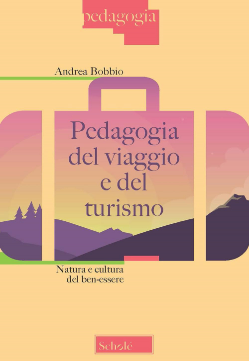 1727870992811-libropedagogiadelviaggioedelturismonaturaeculturadelbenessereeditorescholeanno2021