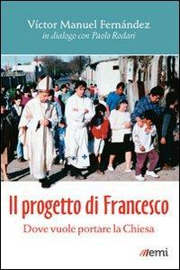 17278713326863-libroilprogettodifrancescodovevuoleportarelachiesaeditoreemianno2014