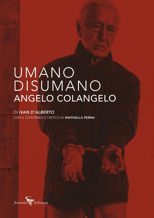 17278722840256-libroumanodisumanoangelocolangeloedizillustrataeditorearsenioedizionianno2021