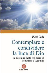 17278731044057-librocontemplareecondividerelalucedidiolamissionedellateologiaintommasodaquinoeditorecittanuovaanno2014