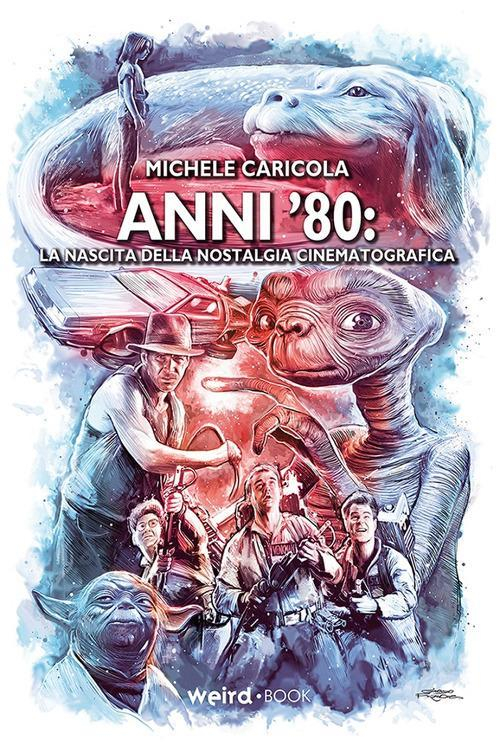 17278731762081-libroanni80lanascitadellanostalgiacinematograficaeditoreweirdbookanno2020