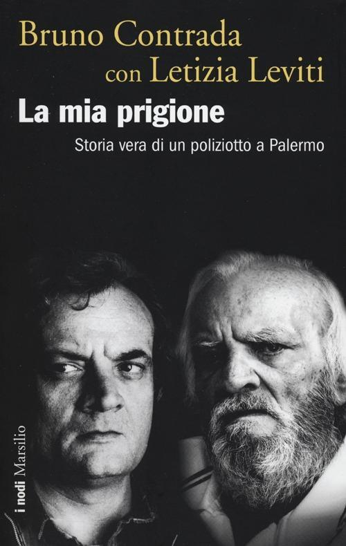 17278738743915-librolamiaprigionestoriaveradiunpoliziottoapalermoeditoremarsilioanno2012