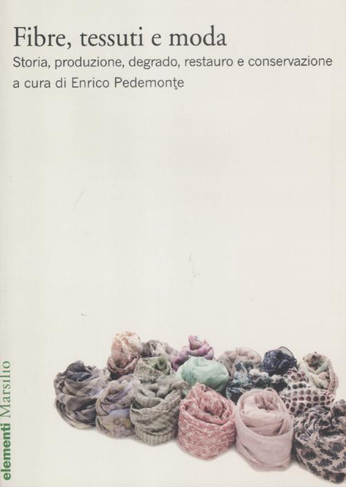 17278744130599-librofibretessutiemodastoriaproduzionedegradorestauroeconservazioneeditoremarsilioanno2012