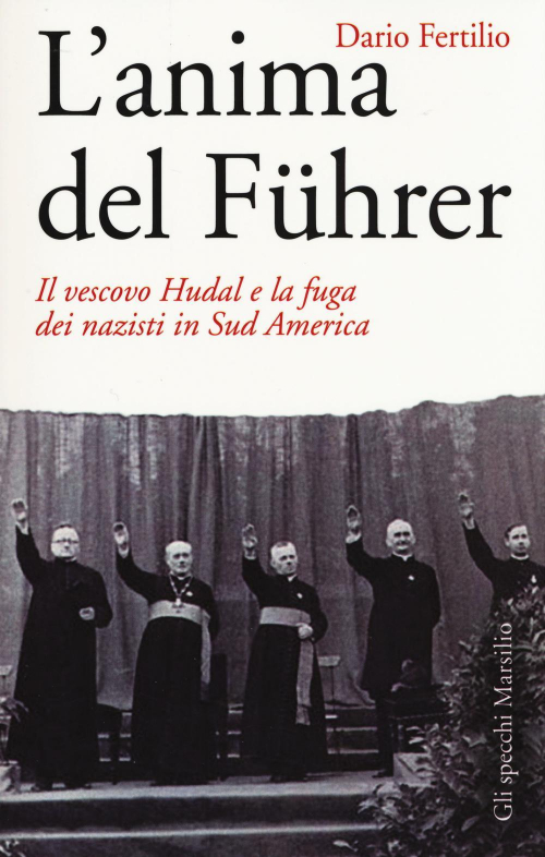 1727875169832-librolanimadelfuhrerilvescovohudalelafugadeinazistiinsudamericaeditoremarsilioanno2015