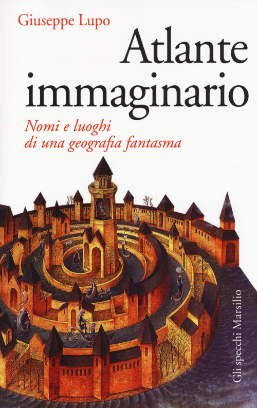 17278752968826-libroatlanteimmaginarionomieluoghidiunageografiafantasmaeditoremarsilioanno2014