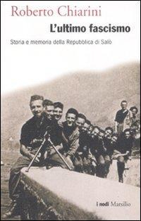 17278753975015-librolultimofascismostoriaememoriadellarepubblicadisaloeditoremarsilioanno2009