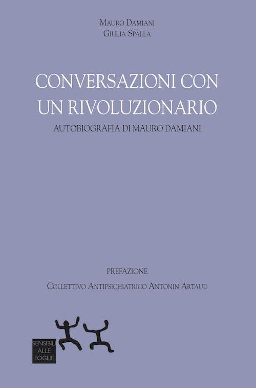 17278757638439-libroconversazioniconunrivoluzionarioautobiografiadimaurodamianieditoresensibiliallefoglieanno2020