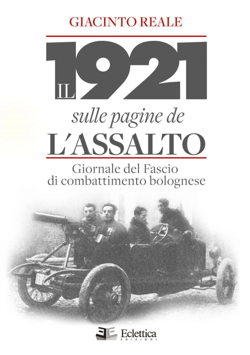 17278768267606-libroil1921sullepaginedelassaltogiornaledelfasciodicombattimentobologneseeditoreecletticaanno2019