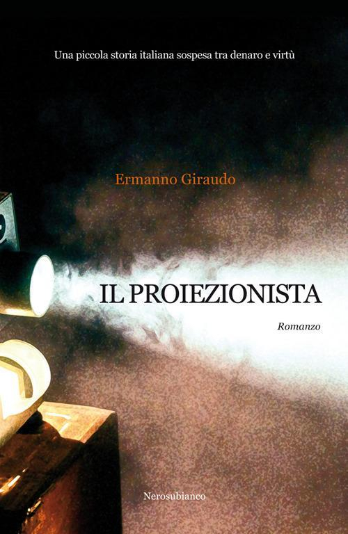 17278772743069-libroilproiezionistaunapiccolastoriaitalianasospesatradenaroevirtueditorenerosubiancoanno2019