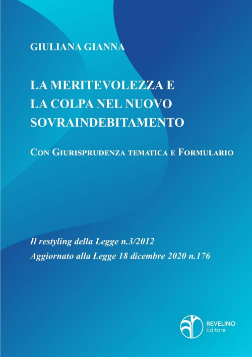 17278785129005-librolameritevolezzaelacolpanelnuovosovraindebitamentoilrestylingdellaleggen32012aggiornatoallalegge18dicembre2020n176editorerevelinoanno2021