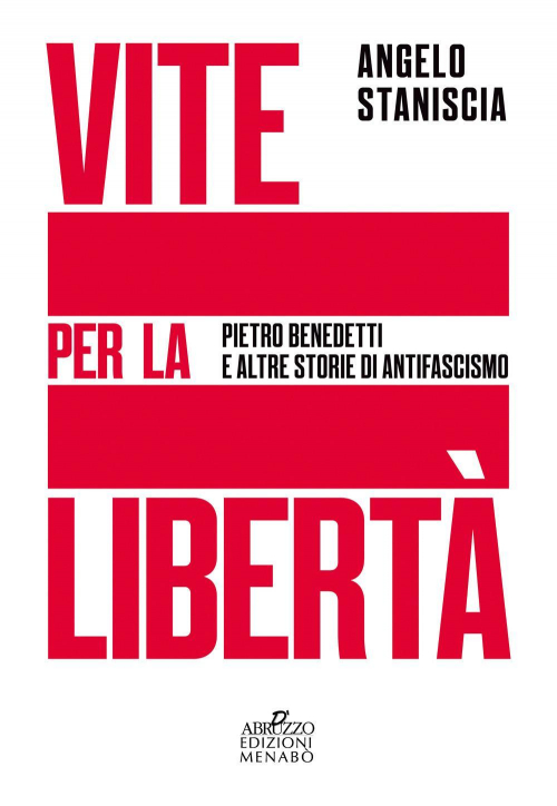 17278785394468-libroviteperlalibertapietrobenedettiealtrestoriediantifascismoeditoremenaboanno2020