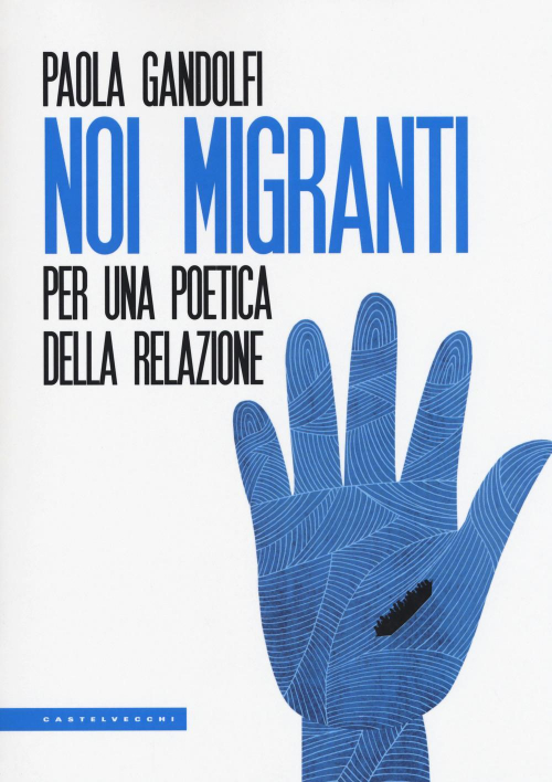 17278791080957-libronoimigrantiperunapoeticadellarelazioneeditorecastelvecchianno2018