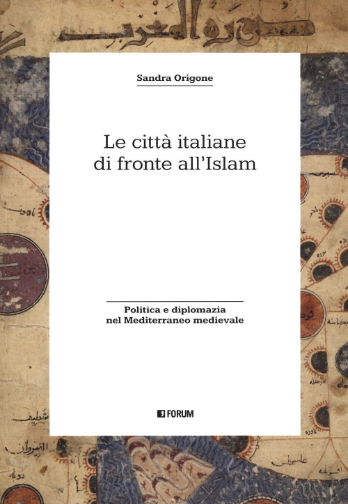 17278793547456-librolecittaitalianedifronteallislampoliticaediplomazianelmediterraneomedievaleeditoreforumedizionianno2021