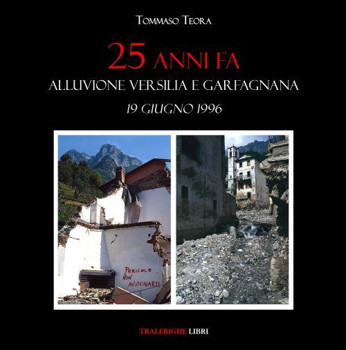 17278795814253-libro25annifaalluvioneversiliaegarfagnana19giugno1996editoretralerighelibrianno2021