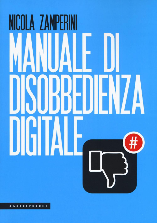 17278798456246-libromanualedidisobbedienzadigitaleeditorecastelvecchianno2018