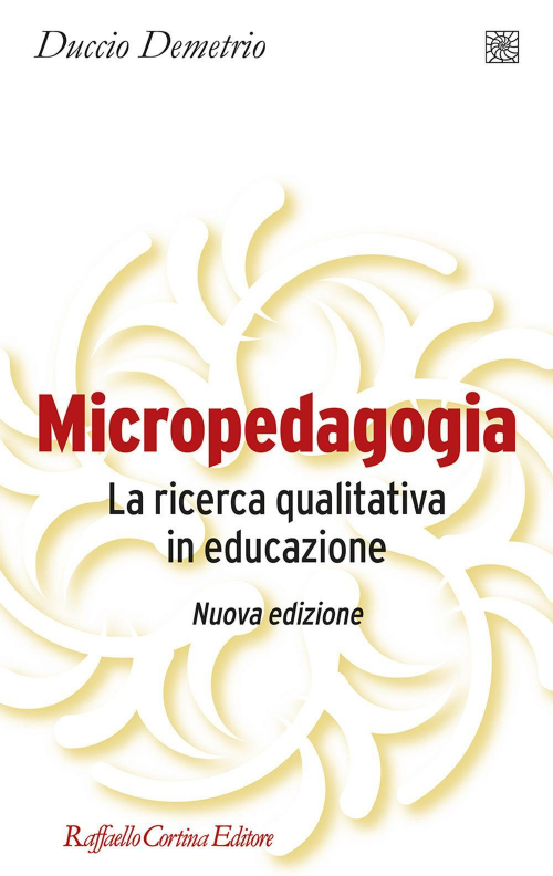 17278799787686-libromicropedagogialaricercaqualitativaineducazionenuovaedizeditorecortinaraffaelloanno2020