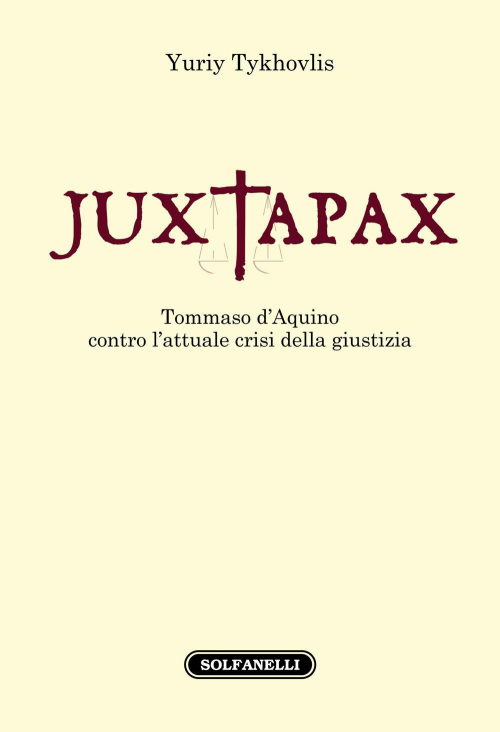 17278804641581-libroiuxtapaxtommasodaquinocontrolattualecrisidellagiustiziaeditoresolfanellianno2021