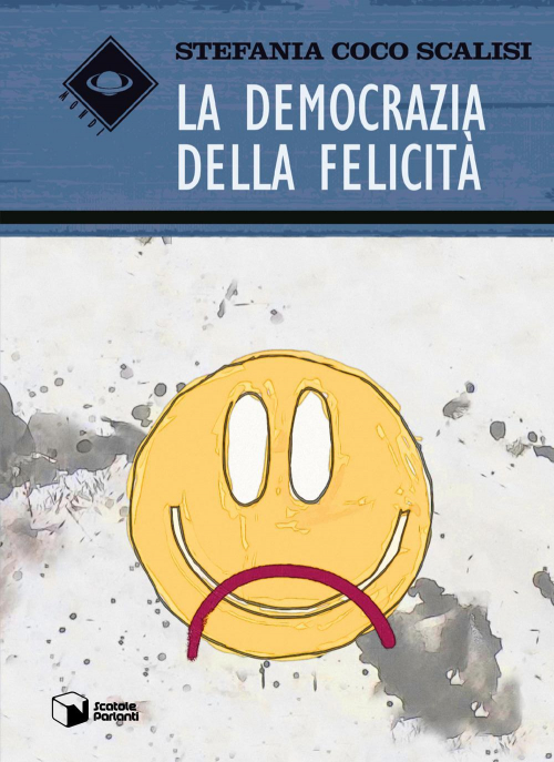 17278806651872-librolademocraziadellafelicitaeditorescatoleparlantianno2019